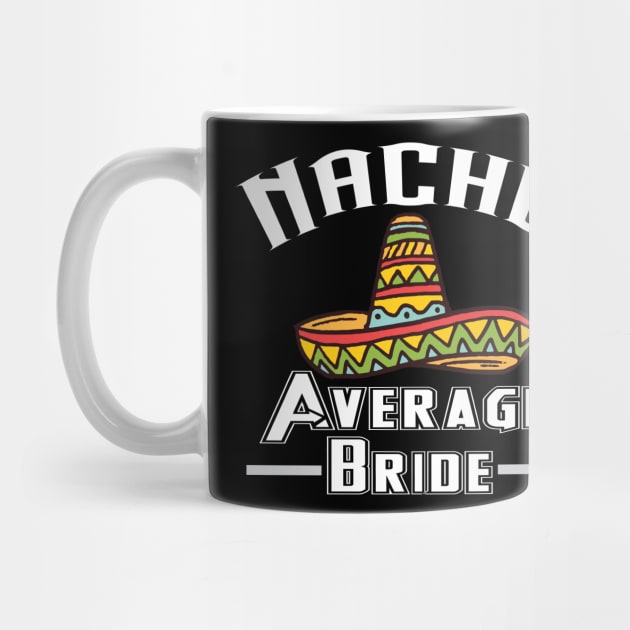 Nacho average bride shirt mexican wedding by franzaled